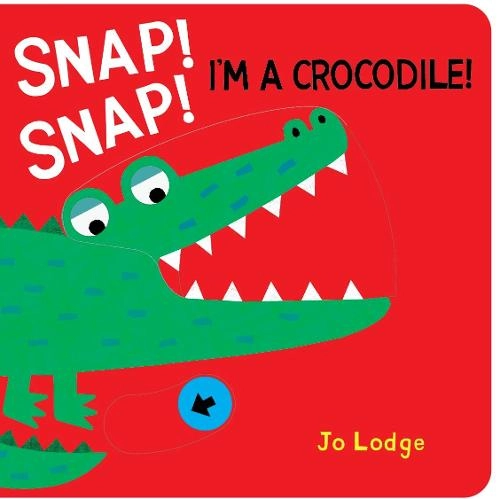 Boxer Books Limited Snap Snap Im A Crocodile Board Book