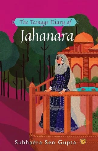 Speaking Tiger Publishing Private Limited The Teenage Diary Of Jahanara