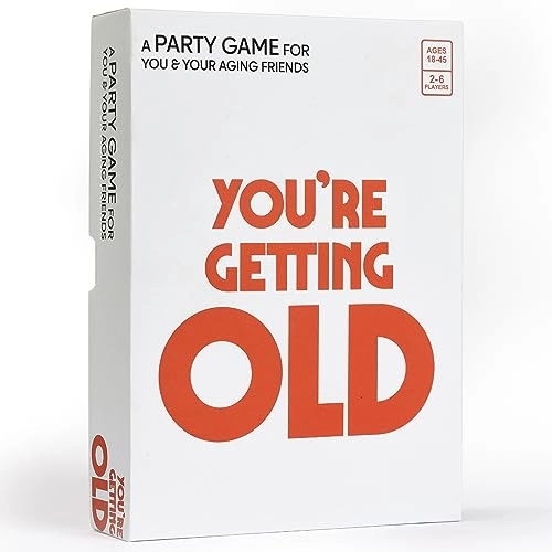 You’re Getting Old Ages 14+