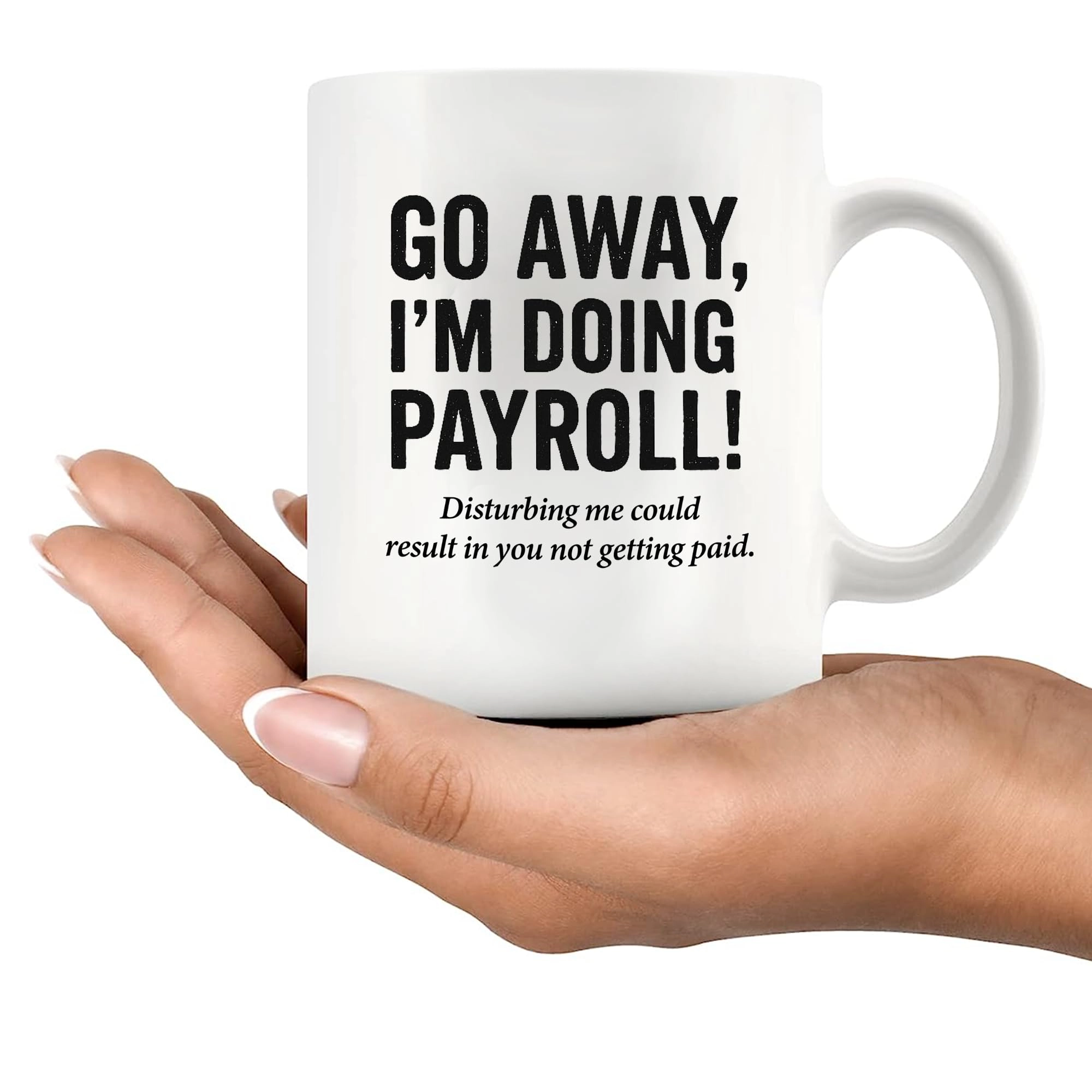 Go Away I'm Doing Payroll Ceramic Mug