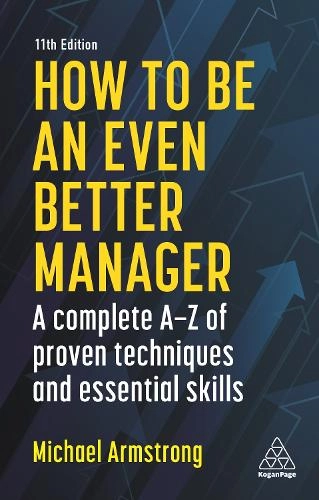 Kogan Page Ltd How To Be An Even Better Manager - Michael Armstrong 11th edition