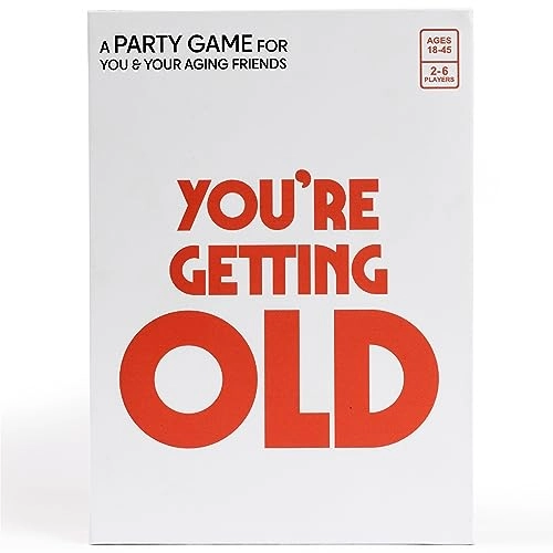 You’re Getting Old Ages 14+