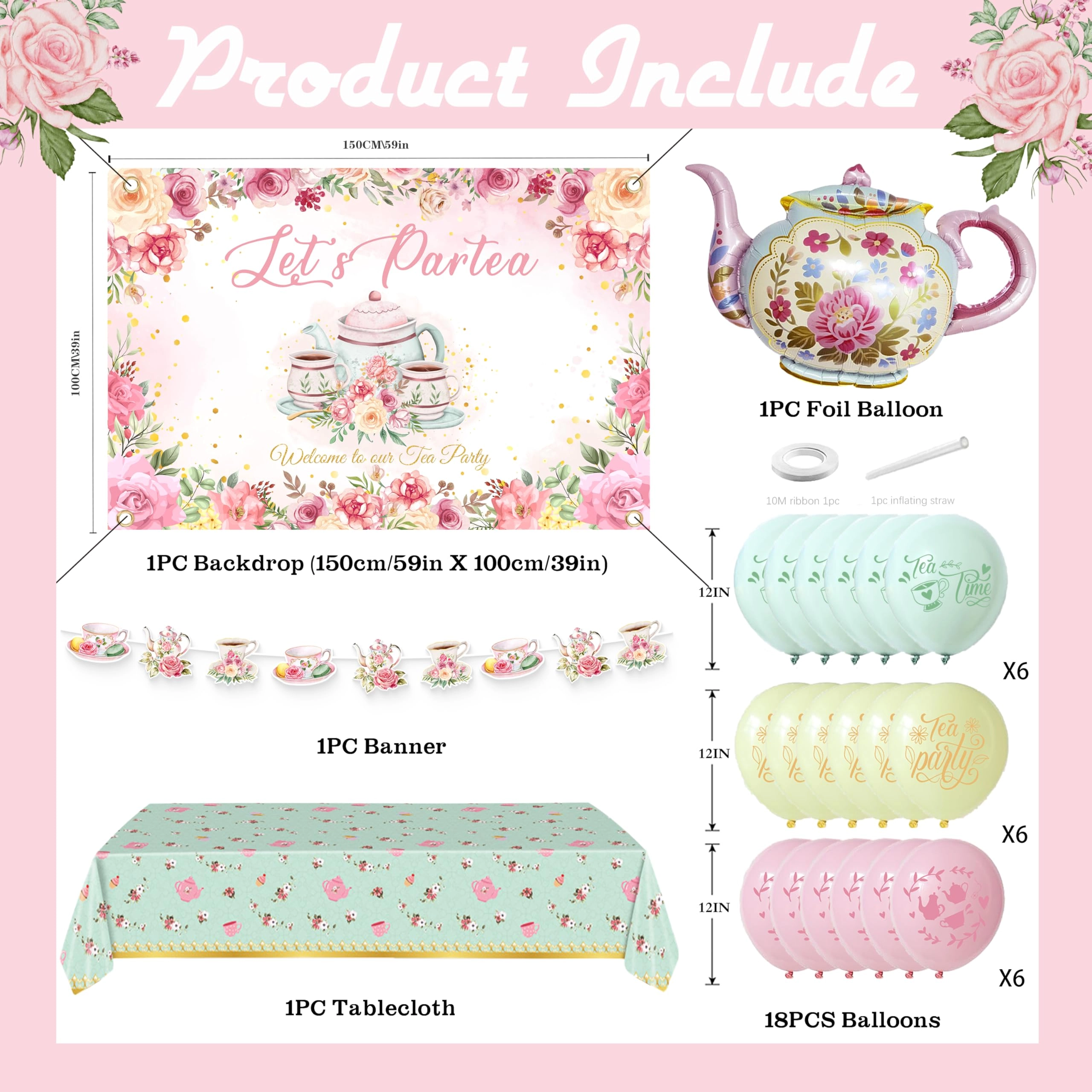 Tea Party Decorations - 1 “Let’s Partea” backdrop 1 teapot foil balloon 1 teacup banner 1 floral teapot tablecloth 18 pastel balloons Birthday