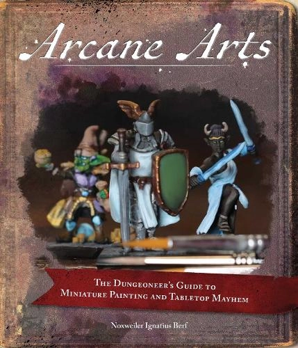 Andrews McMeel Publishing Arcane Arts: The Dungeoneer'S Guide To Miniature Painting And Tabletop Mayhem
