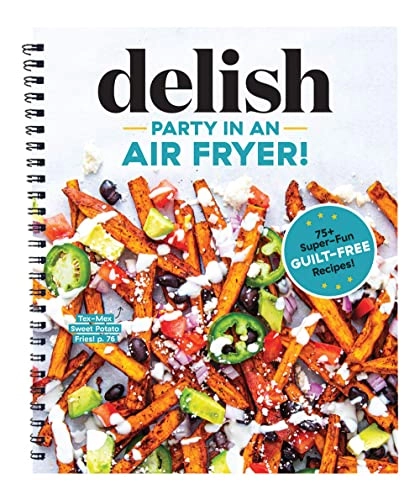 Delish Party in an Air Fryer - 75+ Air Fryer Recipes