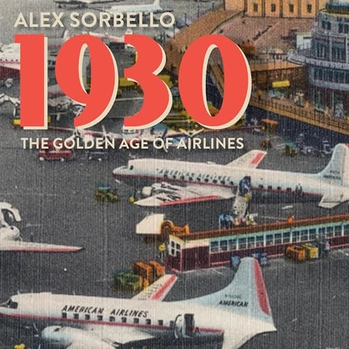 1930: The Golden Ages of Airlines