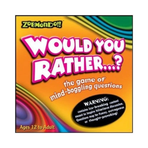 Would You Rather ?