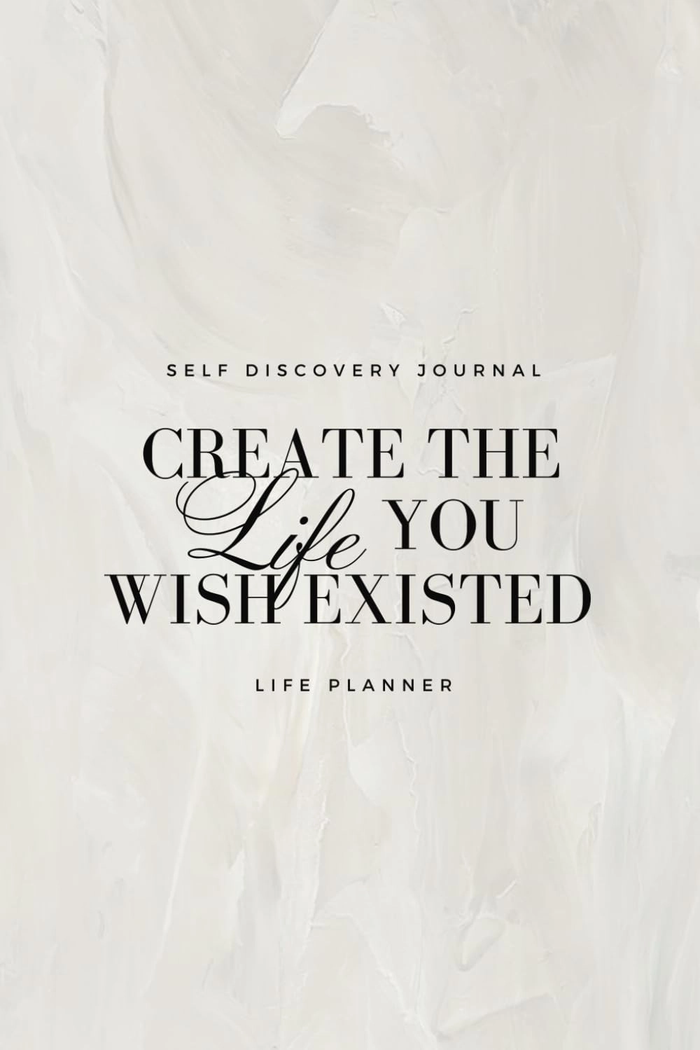 Independently published Create the Life You Wish Existed - Notebook Organizer
