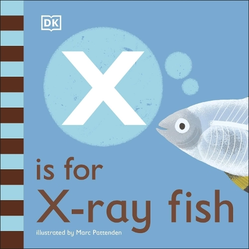 Dorling Kindersley Ltd X Is For X-Ray Fish