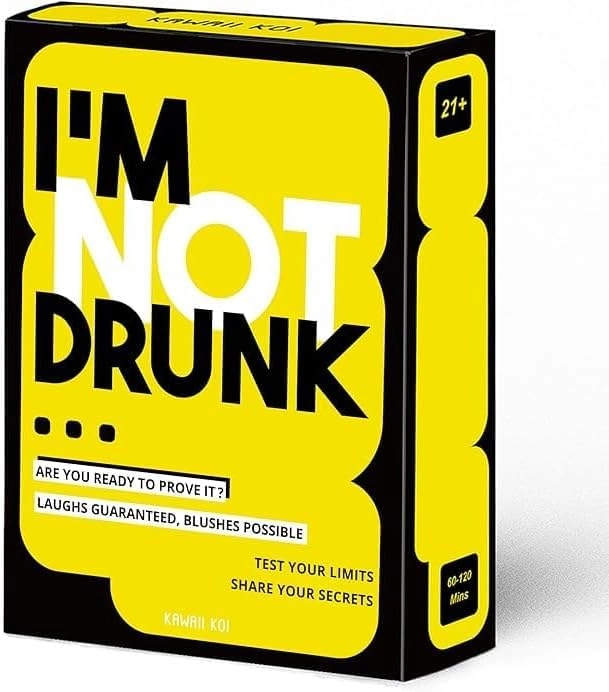 I'M NOT DRUNK - 21 and over