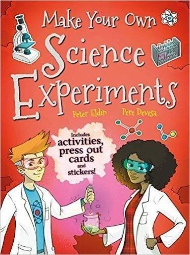 Salariya Book Company Ltd Make Your Own Science Experiments