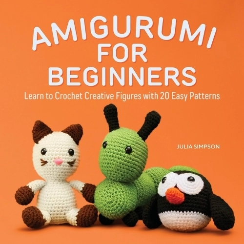 Callisto Media Inc. Amigurumi For Beginners