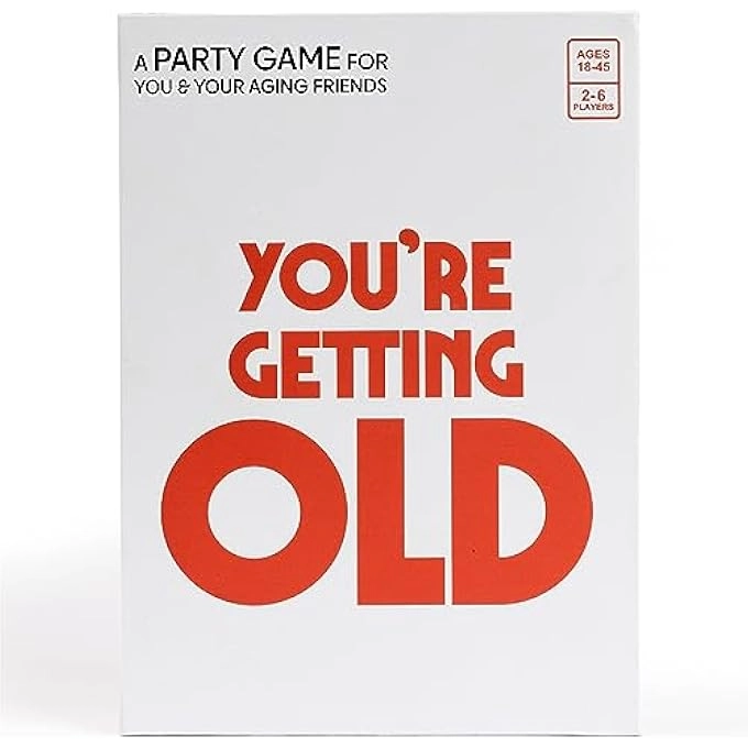 YOURE GETTING OLD
