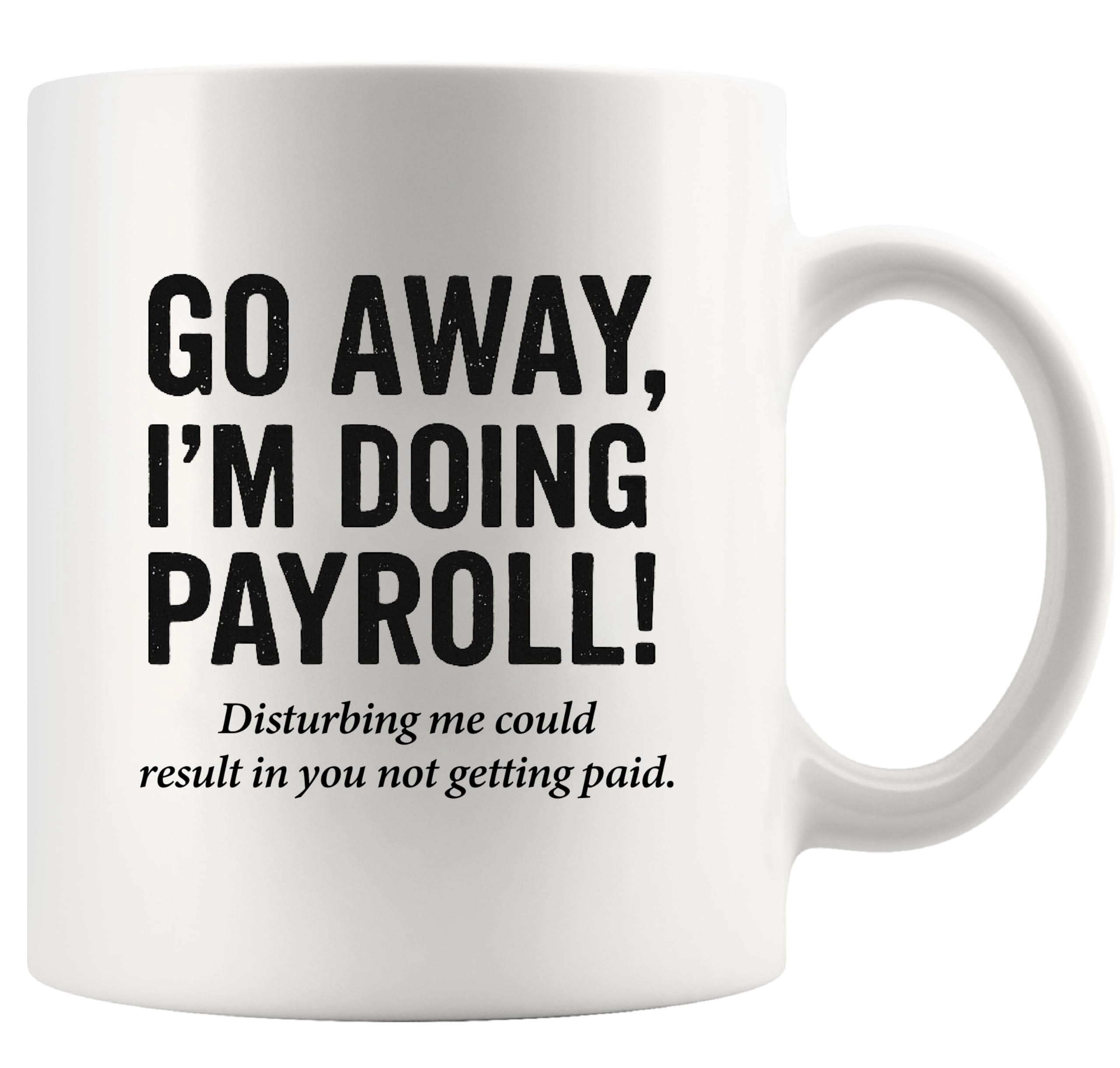 Yiwu Courage Go Away I'm Doing Payroll Ceramic Mug