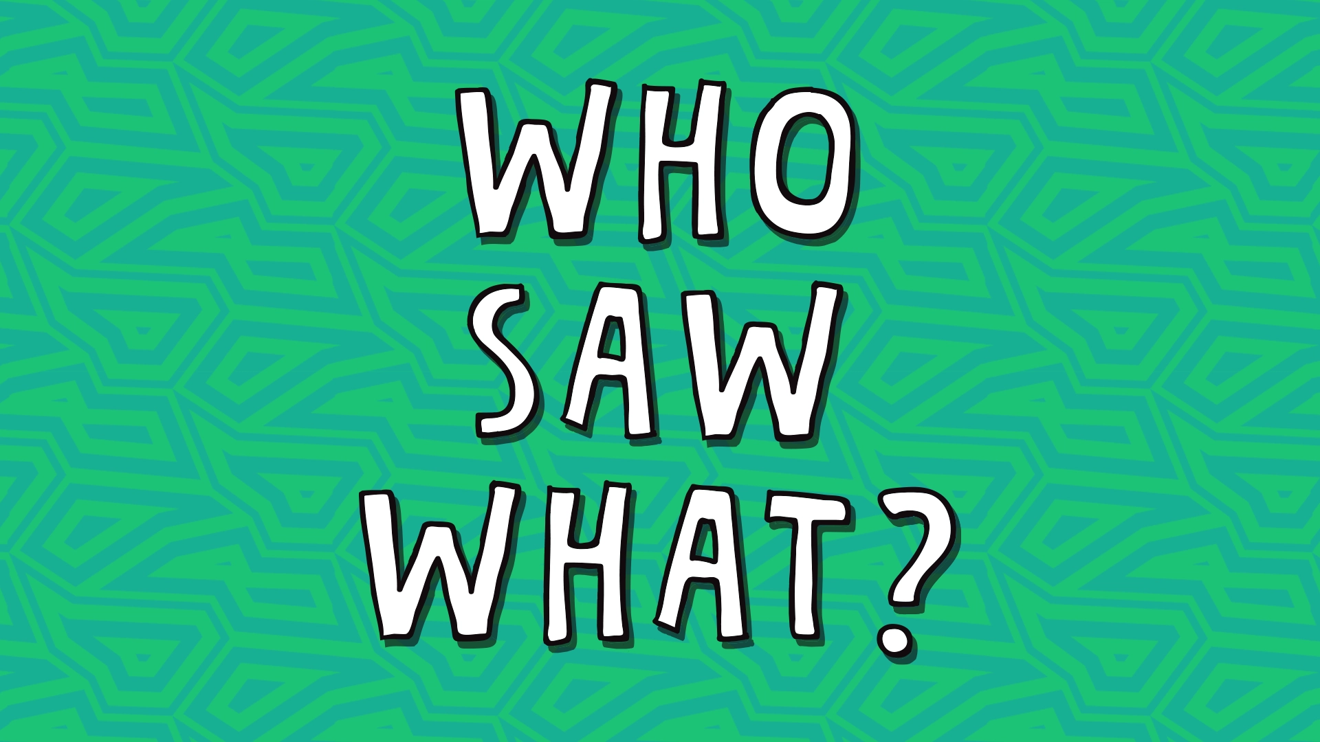 Who Saw What? in 60 Seconds
