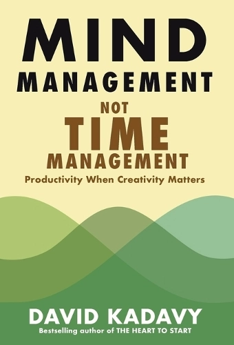 Kadavy, Inc. Mind Management Not Time Management - Lined 262 Pages