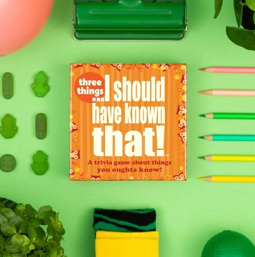 I Should Have Known That!—Three Things