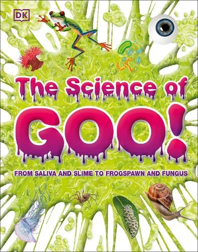 Dorling Kindersley Ltd The Science Of Goo!