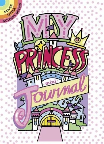 Dover Publications My Princess Mini-Journal - Diana Zourelias 64 pages