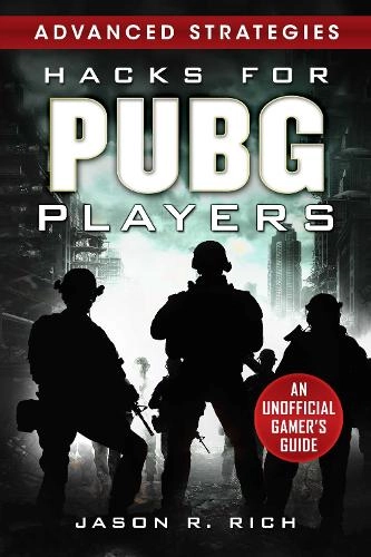 Skyhorse Publishing Hacks For Pubg Players Advanced Strategies