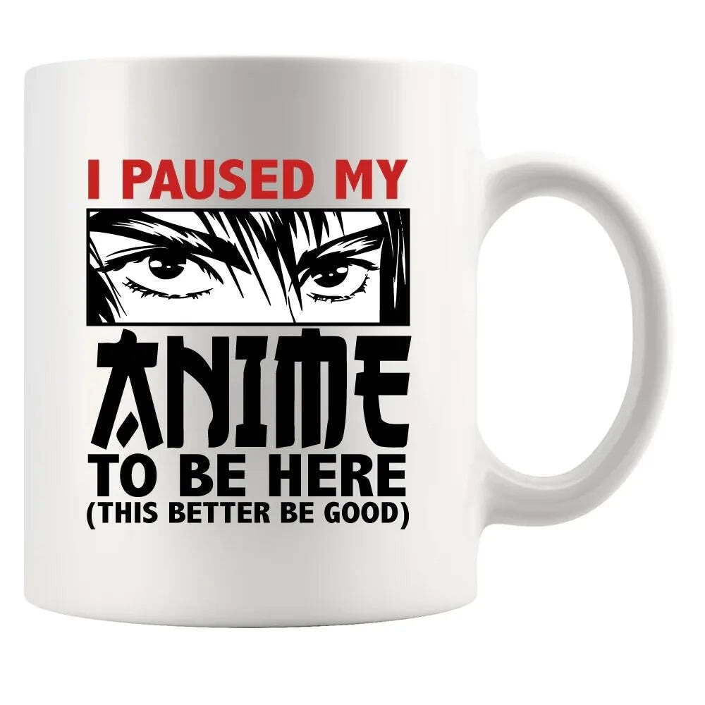 panvola I Paused My Anime To Be Here Ceramic Mug - 1 pcs