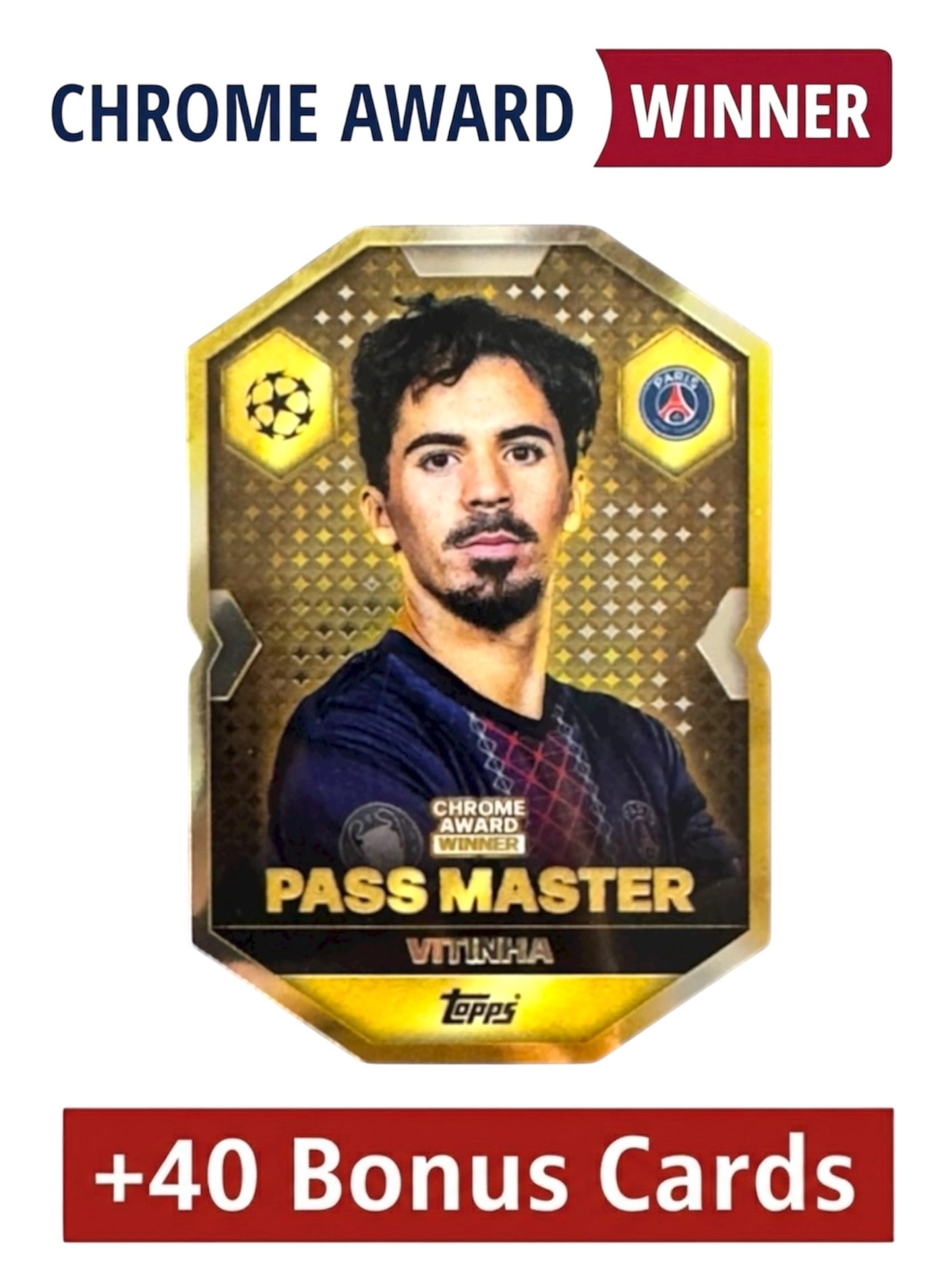 Topps Vitinha - Chrome Award - 1pcs + Bonus cards - 40pcs