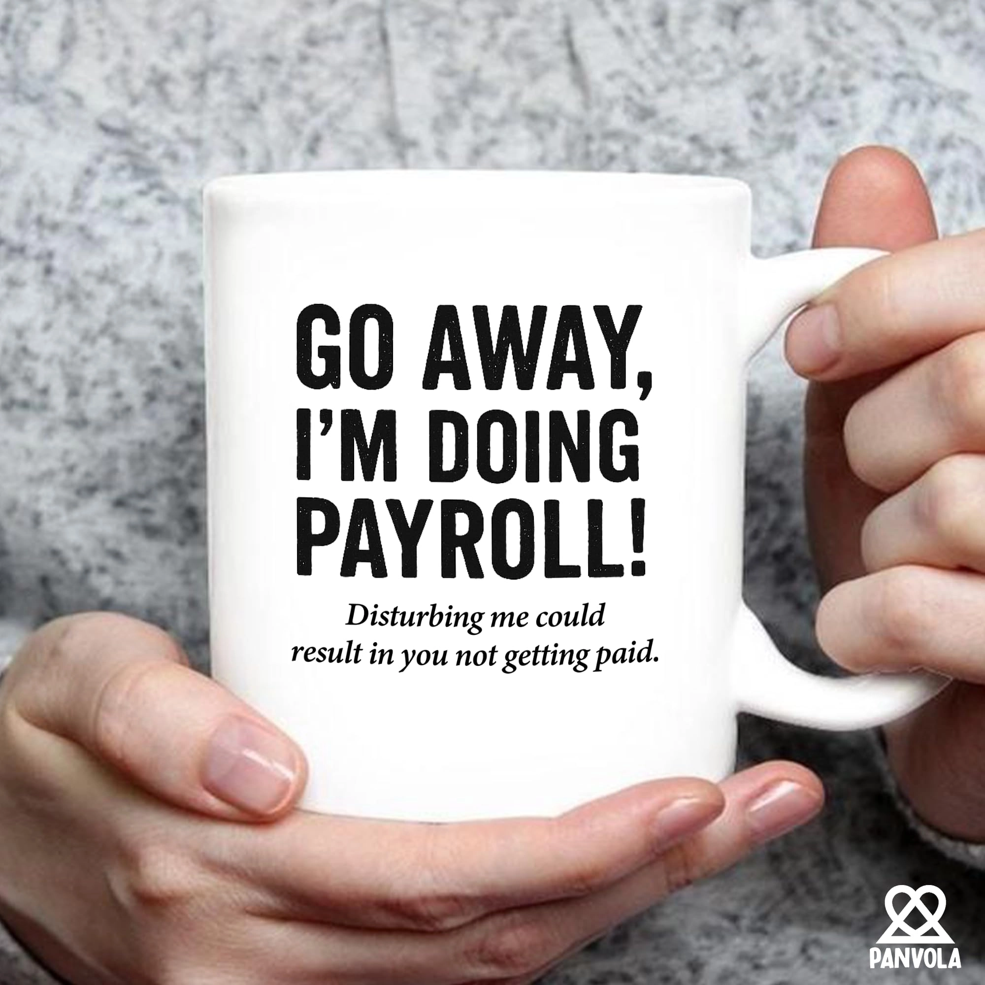 Go Away I'm Doing Payroll Ceramic Mug