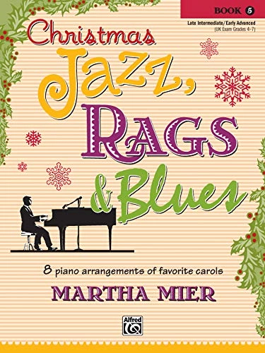 Christmas Jazz, Rags & Blues - 8 Arrangements of Favorite Carols for Late Intermediate to Early Advanced Pianists (Book 5)