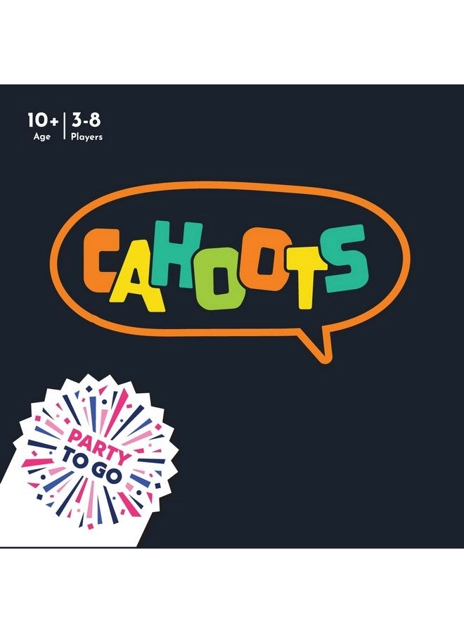 Party to Go - Cahoots - 10+ 3-8 Players