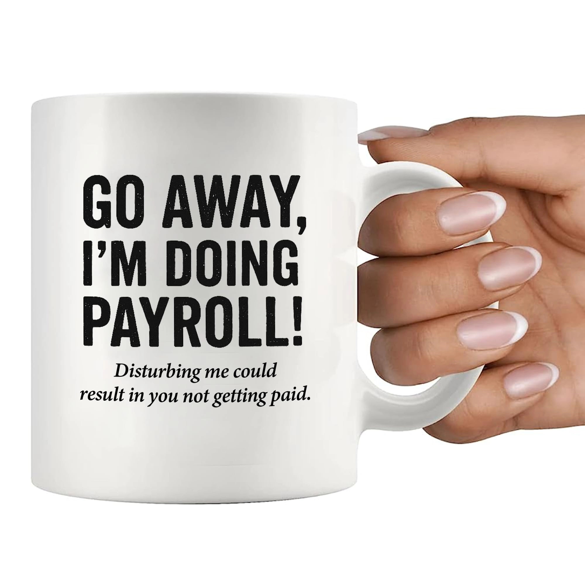 Go Away I'm Doing Payroll Ceramic Mug