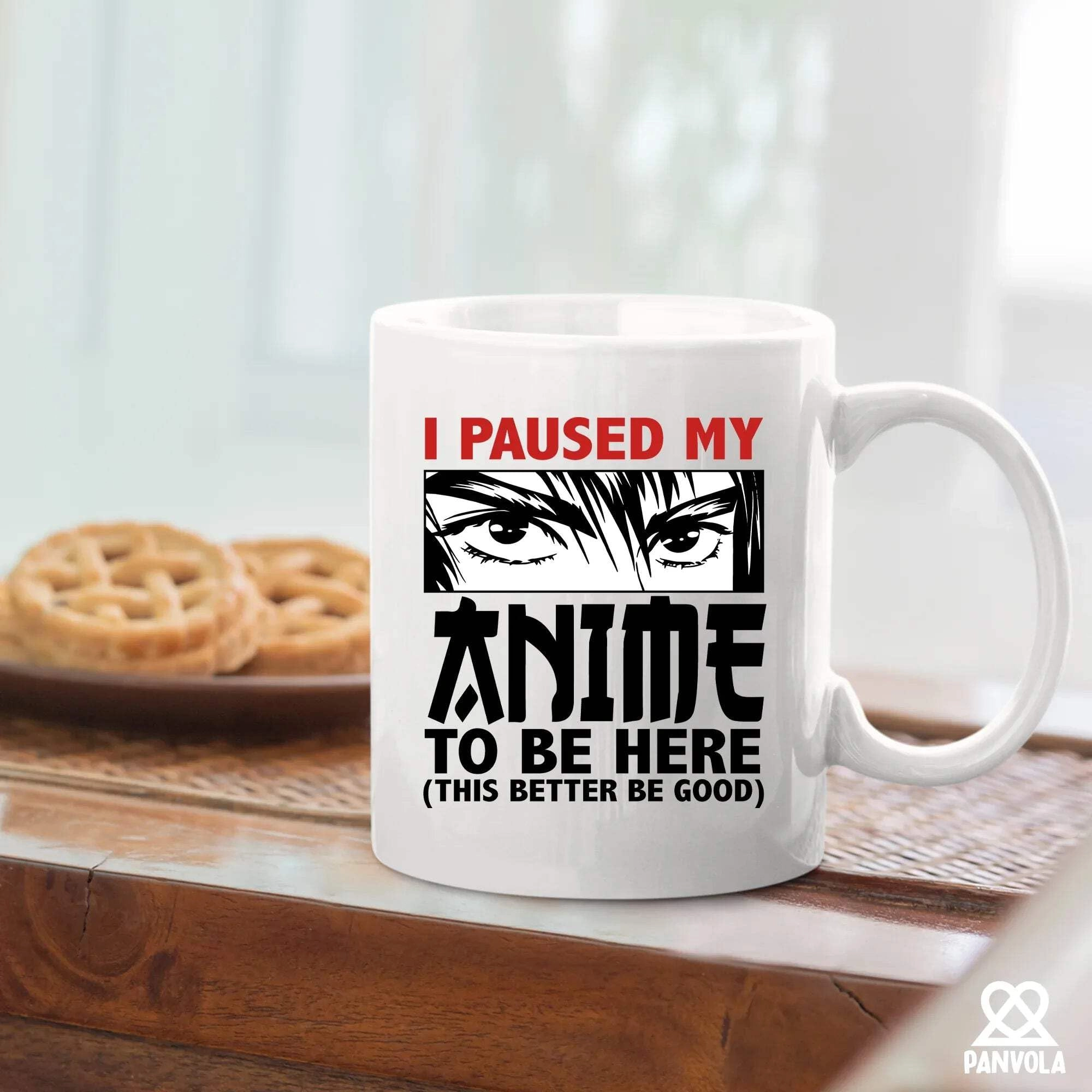 I Paused My Anime To Be Here Ceramic Mug - 1 pcs