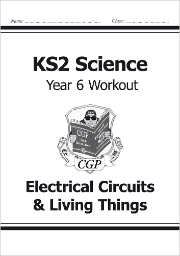 Coordination Group Publications Ltd (CGP) Ks2 Science Year Six Workout: Electrical Circuits & Living Things