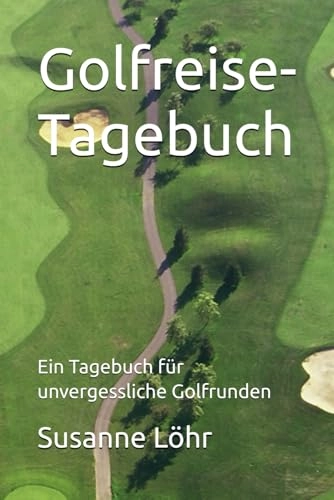 Independently published Golfreise-Tagebuch: Mein Tagebuch für unvergessliche Golfrunden - German 5 August 2024
